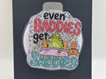 Even Baddies Get Saddies – Handmade Glitter Phone Grip