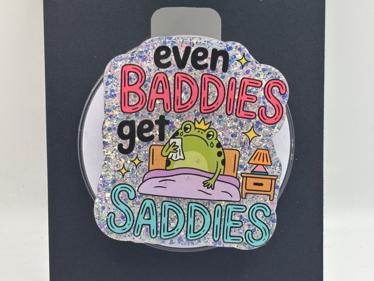 Even Baddies Get Saddies – Handmade Glitter Phone Grip