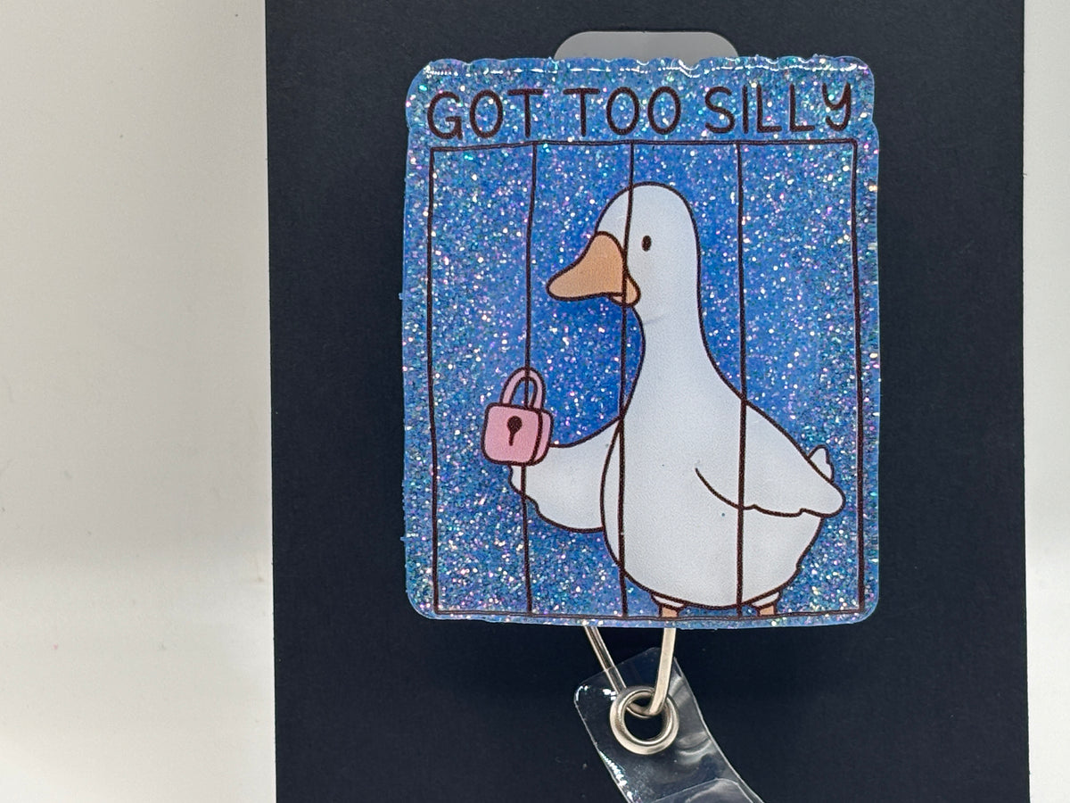 Got Too Silly Goose Glitter Badge Reel