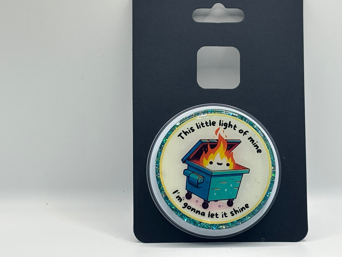 “Little Light of Mine” Dumpster Fire Pop Socket