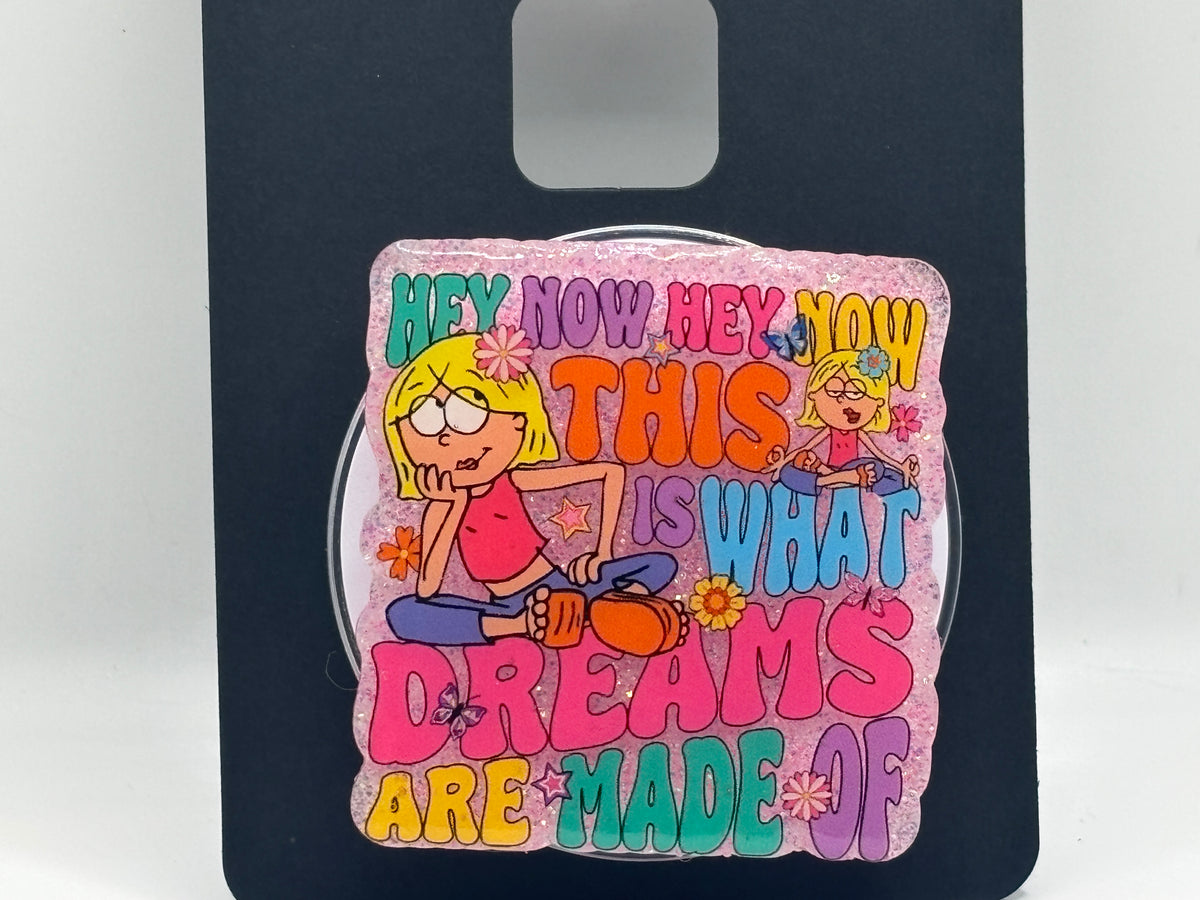 Hey Now, This Is What Dreams Are Made Of Glitter Phone Grip
